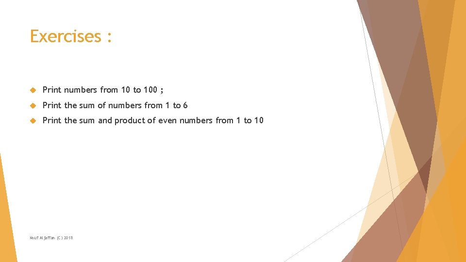 Exercises : Print numbers from 10 to 100 ; Print the sum of numbers