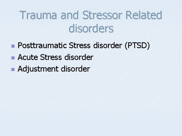 Trauma and Stressor Related disorders n n n Posttraumatic Stress disorder (PTSD) Acute Stress Trauma and Stressor Related disorders n n n Posttraumatic Stress disorder (PTSD) Acute Stress