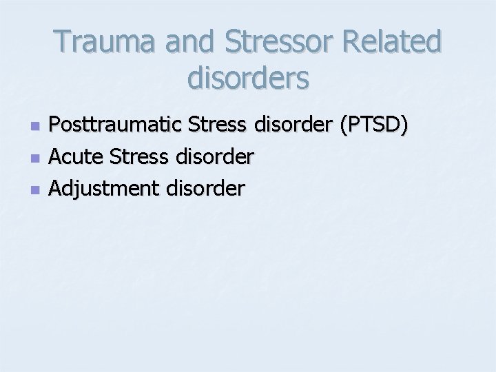 Trauma and Stressor Related disorders n n n Posttraumatic Stress disorder (PTSD) Acute Stress