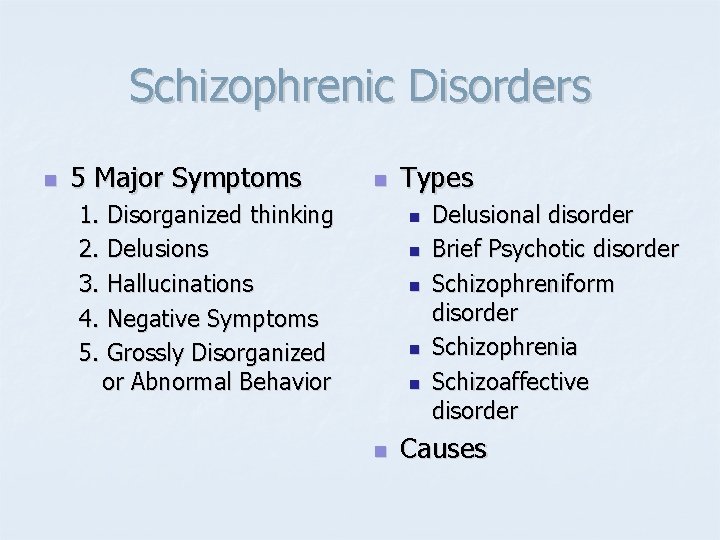 Schizophrenic Disorders n 5 Major Symptoms n 1. Disorganized thinking 2. Delusions 3. Hallucinations
