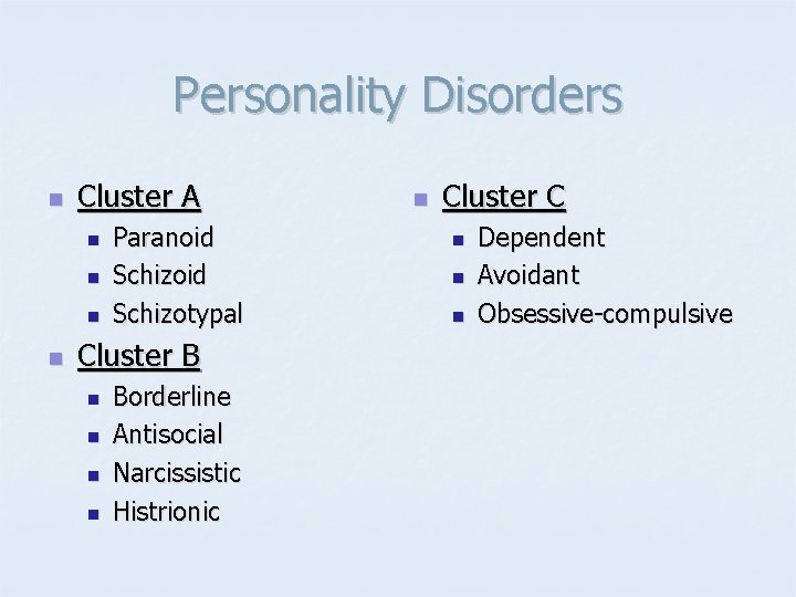 Personality Disorders n Cluster A n n Paranoid Schizotypal Cluster B n n Borderline Personality Disorders n Cluster A n n Paranoid Schizotypal Cluster B n n Borderline