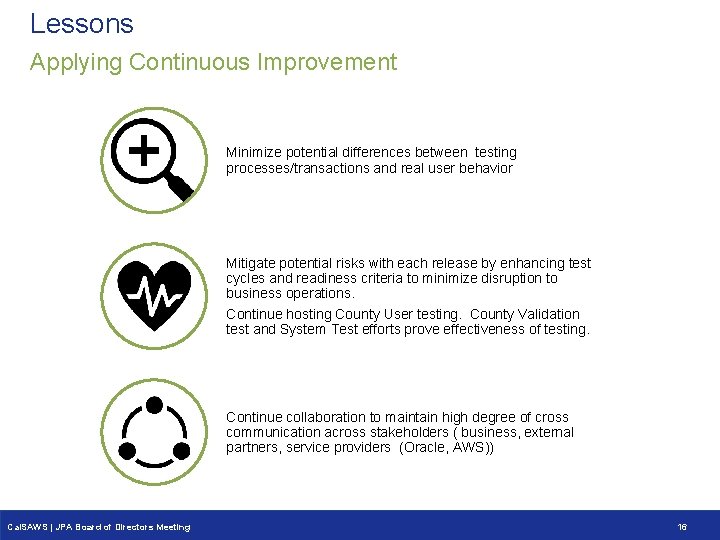 Lessons Applying Continuous Improvement Minimize potential differences between testing processes/transactions and real user behavior