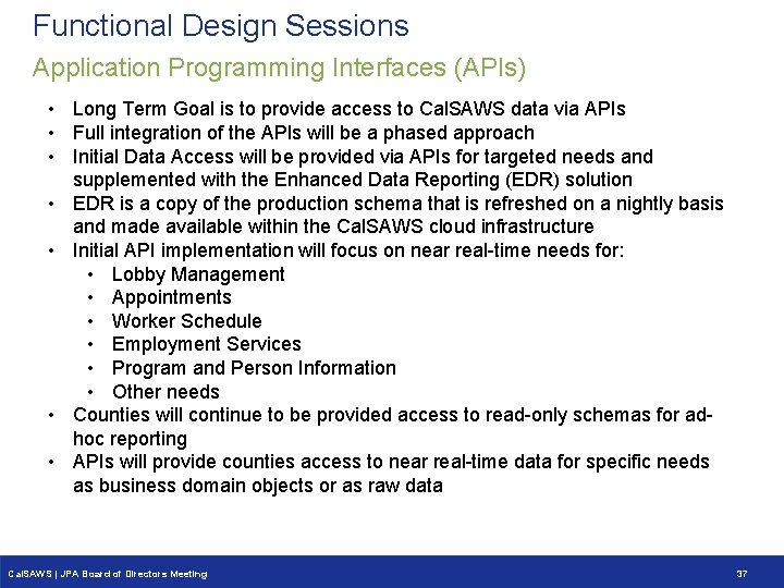 Functional Design Sessions Application Programming Interfaces (APIs) • Long Term Goal is to provide