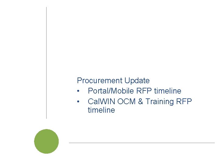 Procurement Update • Portal/Mobile RFP timeline • Cal. WIN OCM & Training RFP timeline