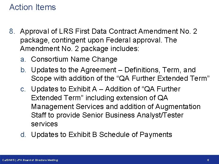 Action Items 8. Approval of LRS First Data Contract Amendment No. 2 package, contingent