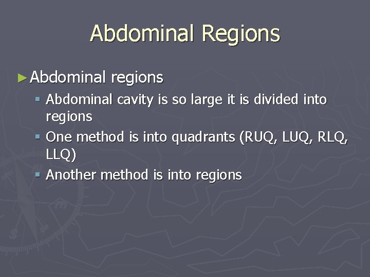 Abdominal Regions ► Abdominal regions § Abdominal cavity is so large it is divided