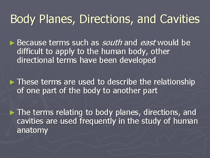 Body Planes, Directions, and Cavities terms such as south and east would be difficult