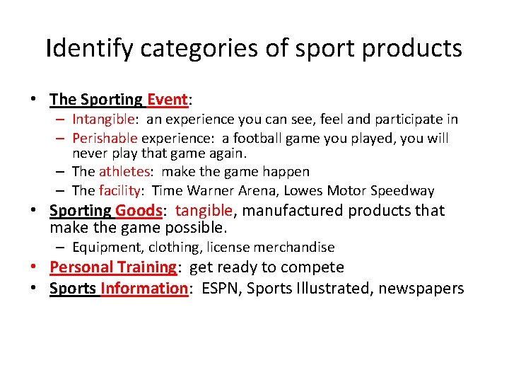 Identify categories of sport products • The Sporting Event: – Intangible: an experience you