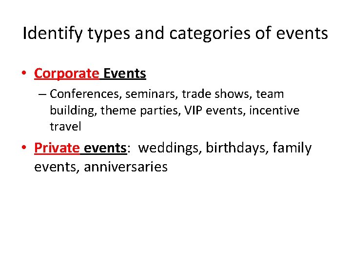 Identify types and categories of events • Corporate Events – Conferences, seminars, trade shows,