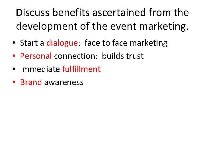 Discuss benefits ascertained from the development of the event marketing. • • Start a