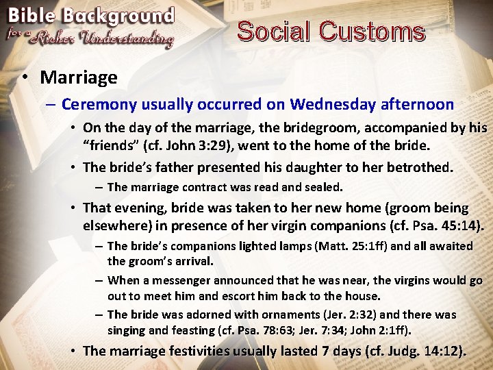 Social Customs • Marriage – Ceremony usually occurred on Wednesday afternoon • On the