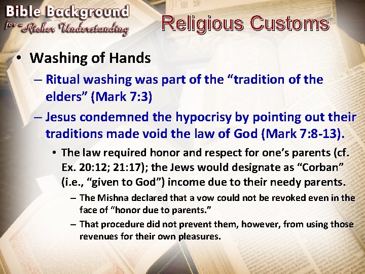 Religious Customs • Washing of Hands – Ritual washing was part of the “tradition