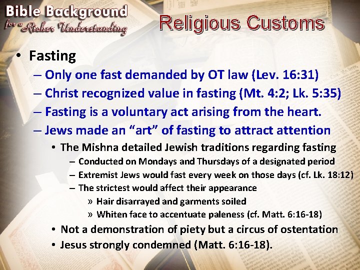 Religious Customs • Fasting – Only one fast demanded by OT law (Lev. 16: