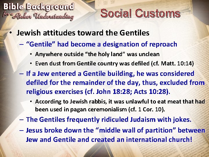 Social Customs • Jewish attitudes toward the Gentiles – “Gentile” had become a designation