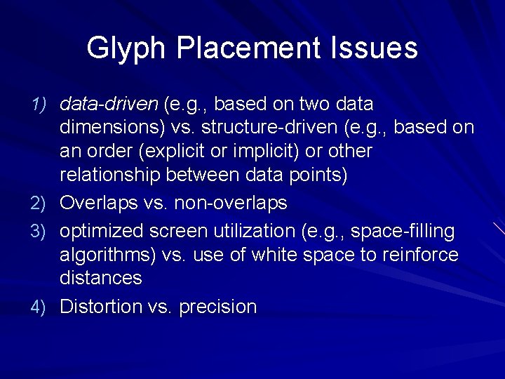 Glyph Placement Issues 1) data-driven (e. g. , based on two data dimensions) vs.