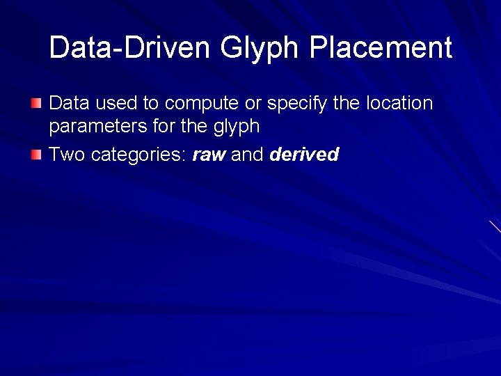 Data-Driven Glyph Placement Data used to compute or specify the location parameters for the