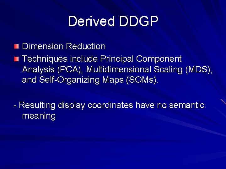 Derived DDGP Dimension Reduction Techniques include Principal Component Analysis (PCA), Multidimensional Scaling (MDS), and