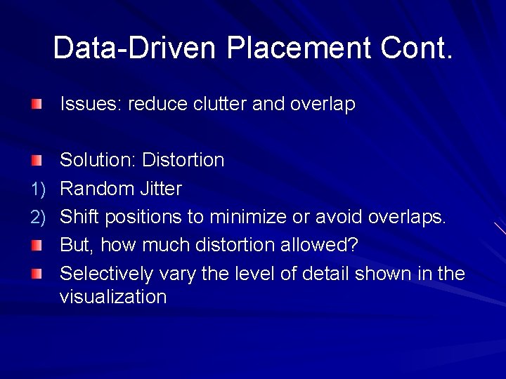 Data-Driven Placement Cont. Issues: reduce clutter and overlap Solution: Distortion 1) Random Jitter 2)