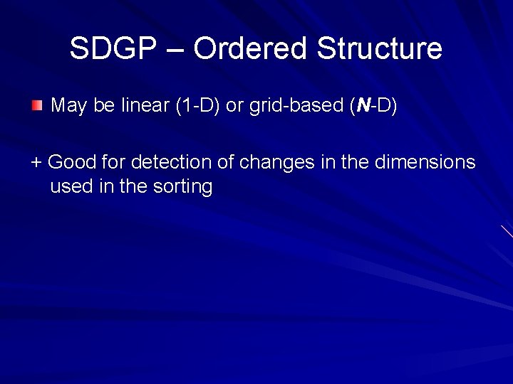 SDGP – Ordered Structure May be linear (1 -D) or grid-based (N-D) + Good