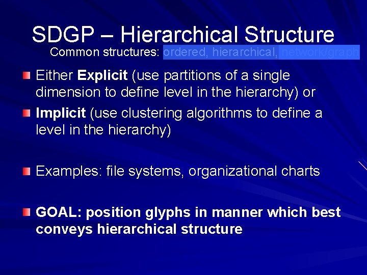 SDGP – Hierarchical Structure Common structures: ordered, hierarchical, network/graph Either Explicit (use partitions of
