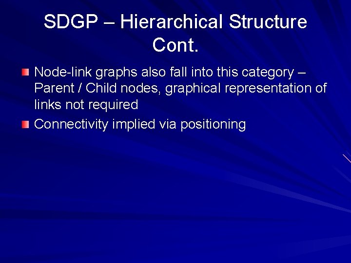 SDGP – Hierarchical Structure Cont. Node-link graphs also fall into this category – Parent