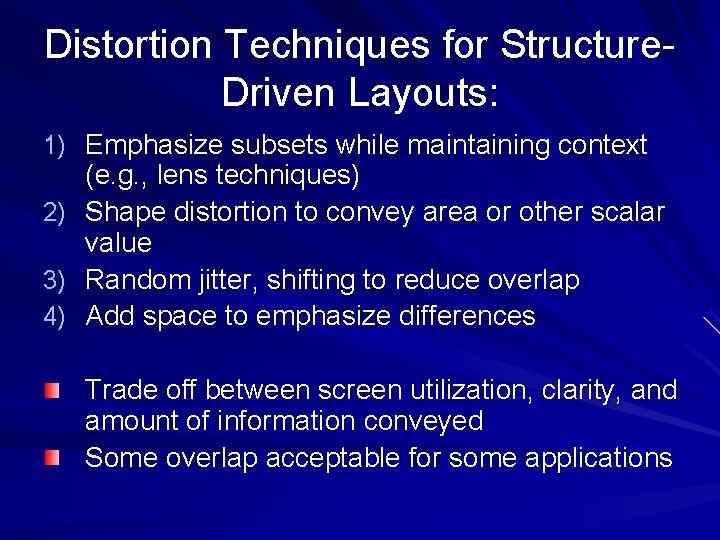 Distortion Techniques for Structure. Driven Layouts: 1) Emphasize subsets while maintaining context (e. g.