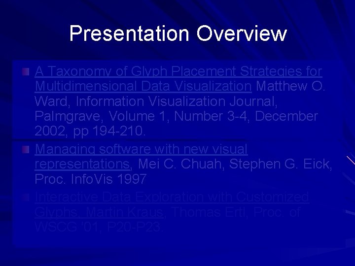 Presentation Overview A Taxonomy of Glyph Placement Strategies for Multidimensional Data Visualization Matthew O.