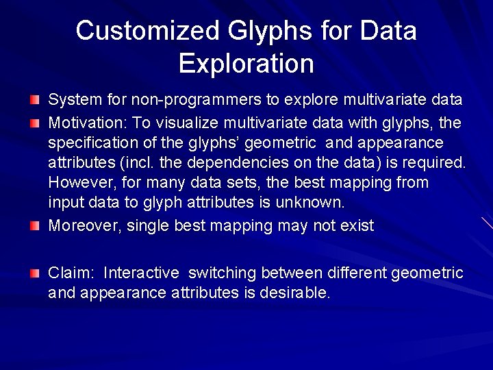 Customized Glyphs for Data Exploration System for non-programmers to explore multivariate data Motivation: To