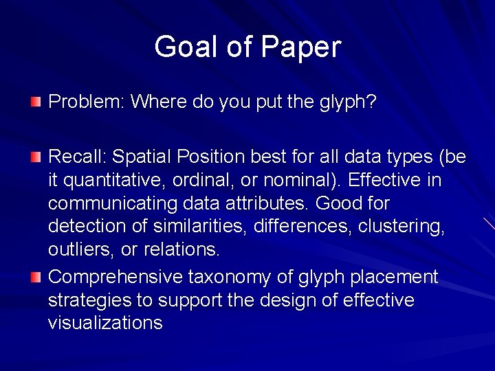 Goal of Paper Problem: Where do you put the glyph? Recall: Spatial Position best