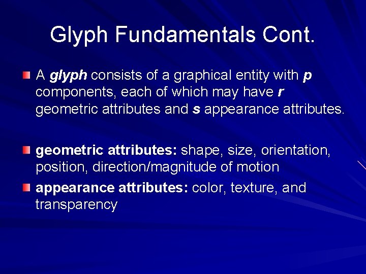 Glyph Fundamentals Cont. A glyph consists of a graphical entity with p components, each