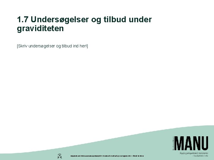 1. 7 Undersøgelser og tilbud under graviditeten [Skriv undersøgelser og tilbud ind her!] Peqqissutsimut