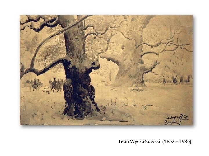 Leon Wyczółkowski (1852 – 1936) 