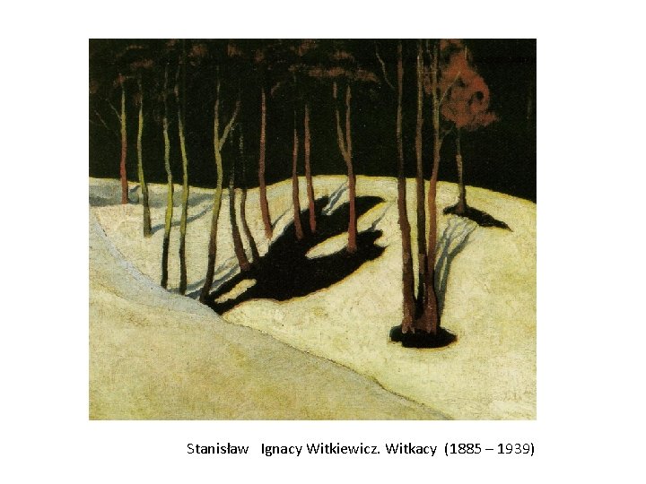 Stanisław Ignacy Witkiewicz. Witkacy (1885 – 1939) 