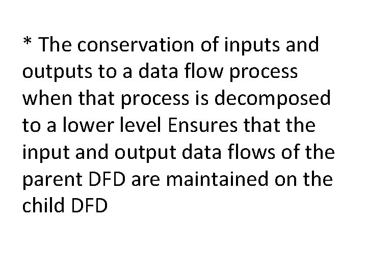 * The conservation of inputs and outputs to a data flow process when that