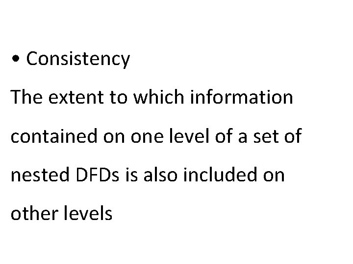 • Consistency The extent to which information contained on one level of a