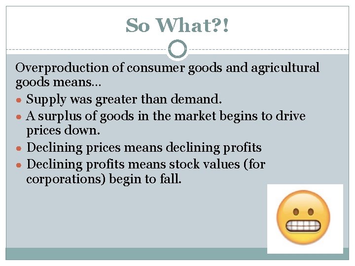 So What? ! Overproduction of consumer goods and agricultural goods means… ● Supply was