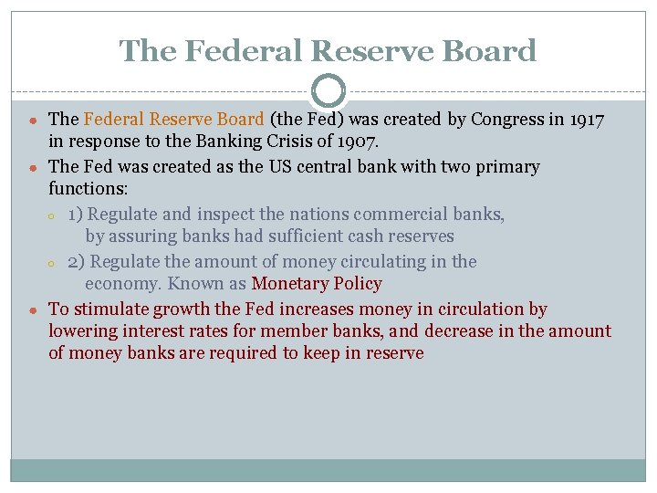 The Federal Reserve Board ● The Federal Reserve Board (the Fed) was created by