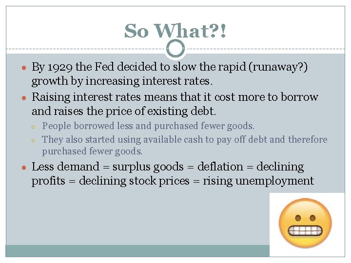 So What? ! ● By 1929 the Fed decided to slow the rapid (runaway?