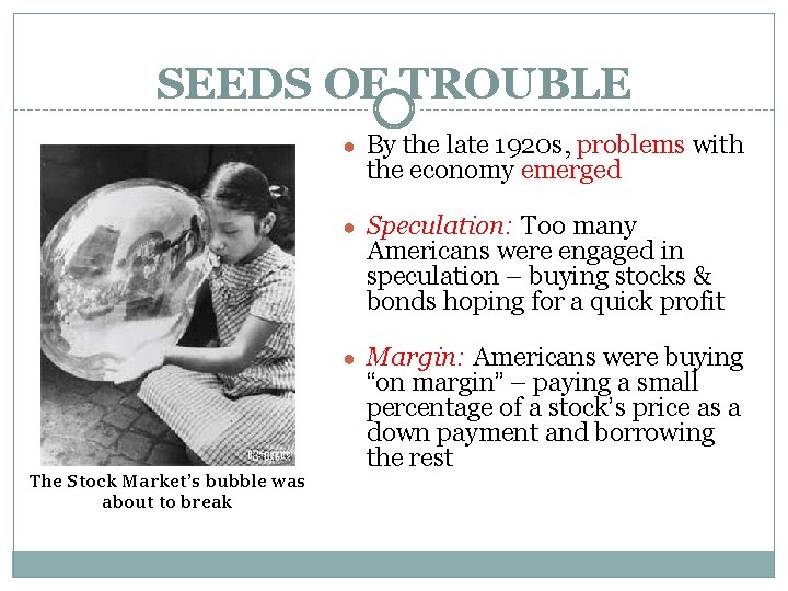 SEEDS OF TROUBLE ● By the late 1920 s, problems with the economy emerged