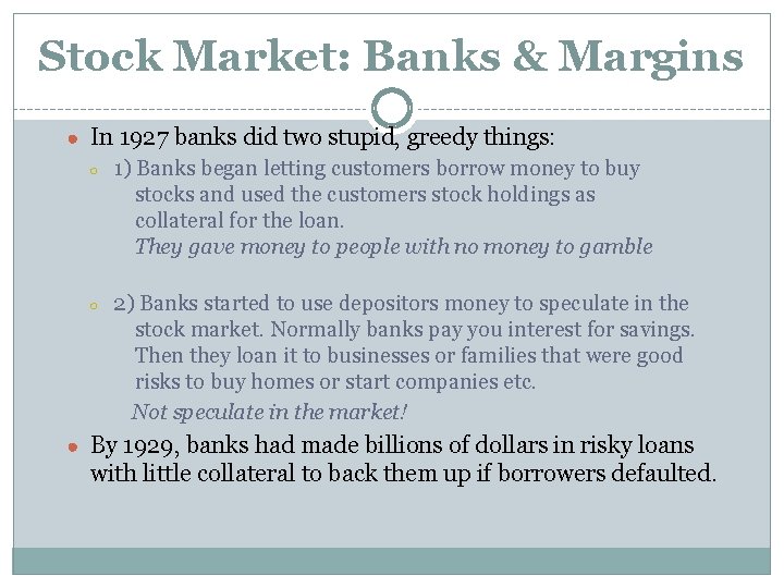 Stock Market: Banks & Margins ● In 1927 banks did two stupid, greedy things: