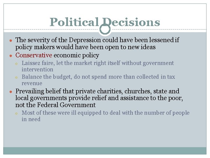 Political Decisions ● The severity of the Depression could have been lessened if policy