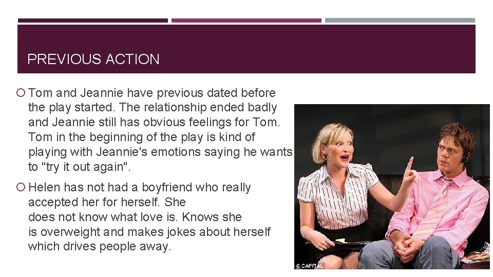 PREVIOUS ACTION Tom and Jeannie have previous dated before the play started. The relationship