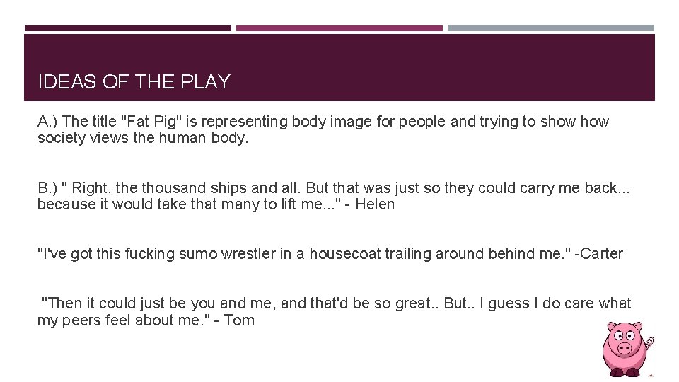 IDEAS OF THE PLAY A. ) The title "Fat Pig" is representing body image
