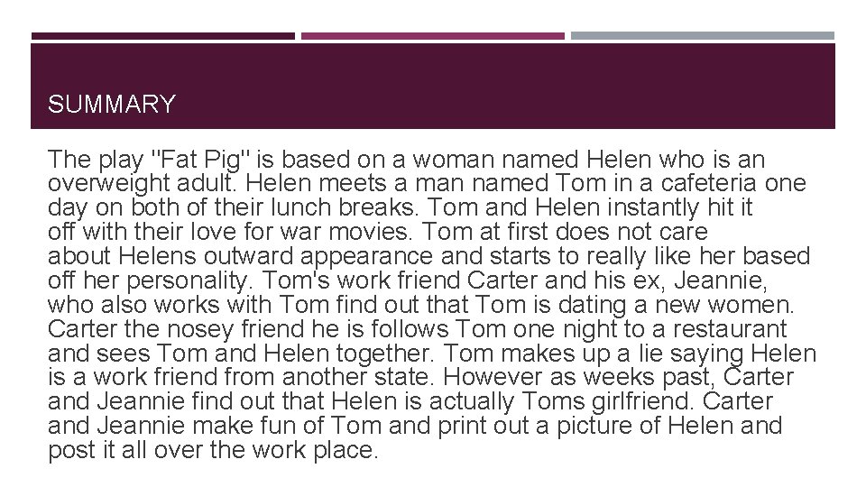 SUMMARY The play "Fat Pig" is based on a woman named Helen who is