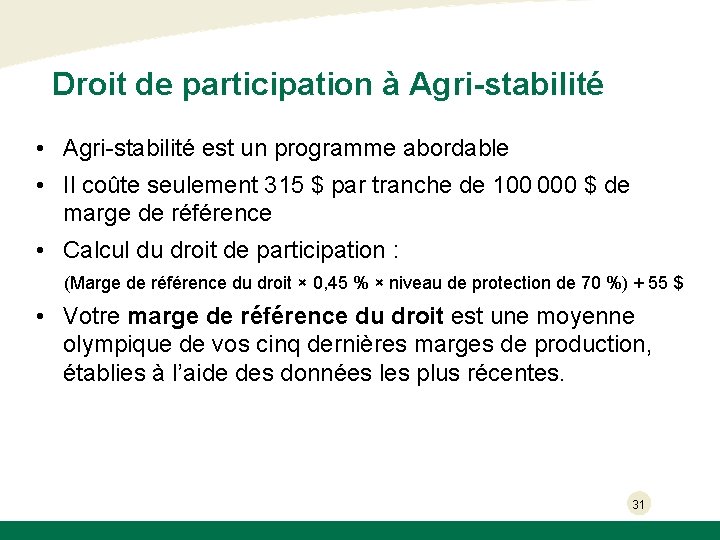 Droit de participation à Agri-stabilité • Agri-stabilité est un programme abordable • Il coûte