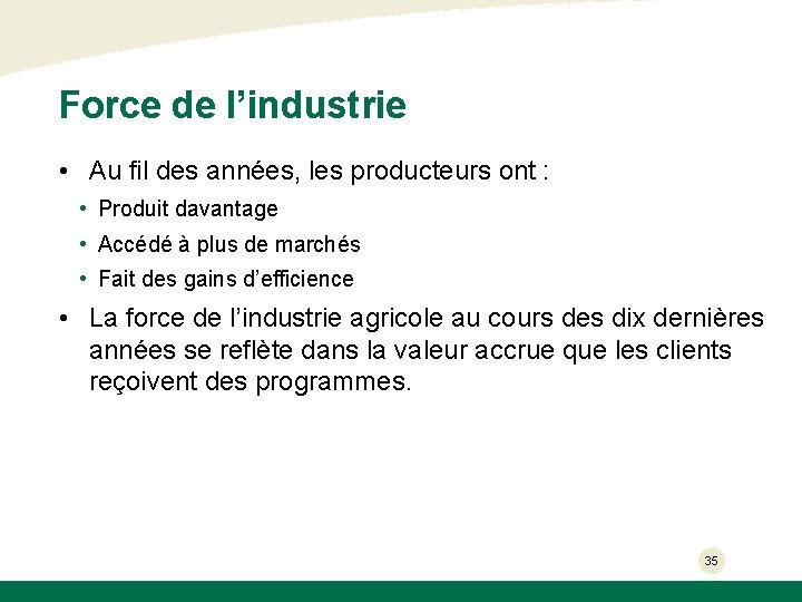 Force de l’industrie • Au fil des années, les producteurs ont : • Produit