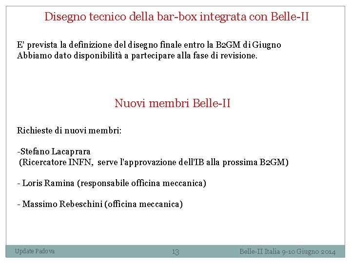 Disegno tecnico della bar-box integrata con Belle-II E’ prevista la definizione del disegno finale