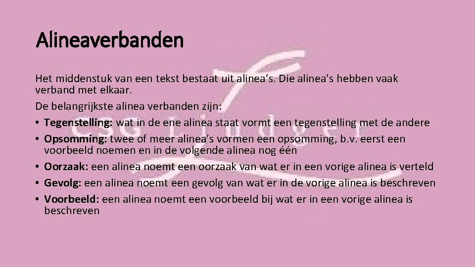 Alineaverbanden Het middenstuk van een tekst bestaat uit alinea’s. Die alinea’s hebben vaak verband