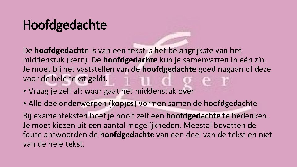 Hoofdgedachte De hoofdgedachte is van een tekst is het belangrijkste van het middenstuk (kern).