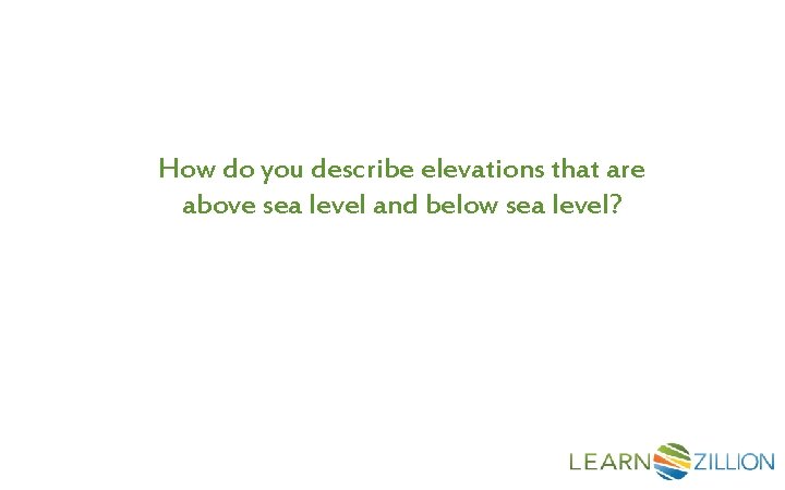 How do you describe elevations that are above sea level and below sea level?
